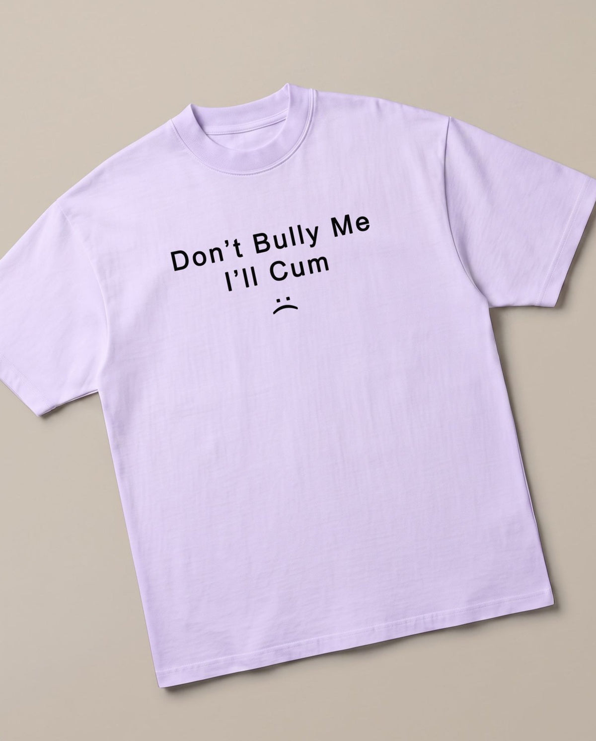 Don't Bully Me Lavender oversized t-shirt — dont bully me i will cum, angled view