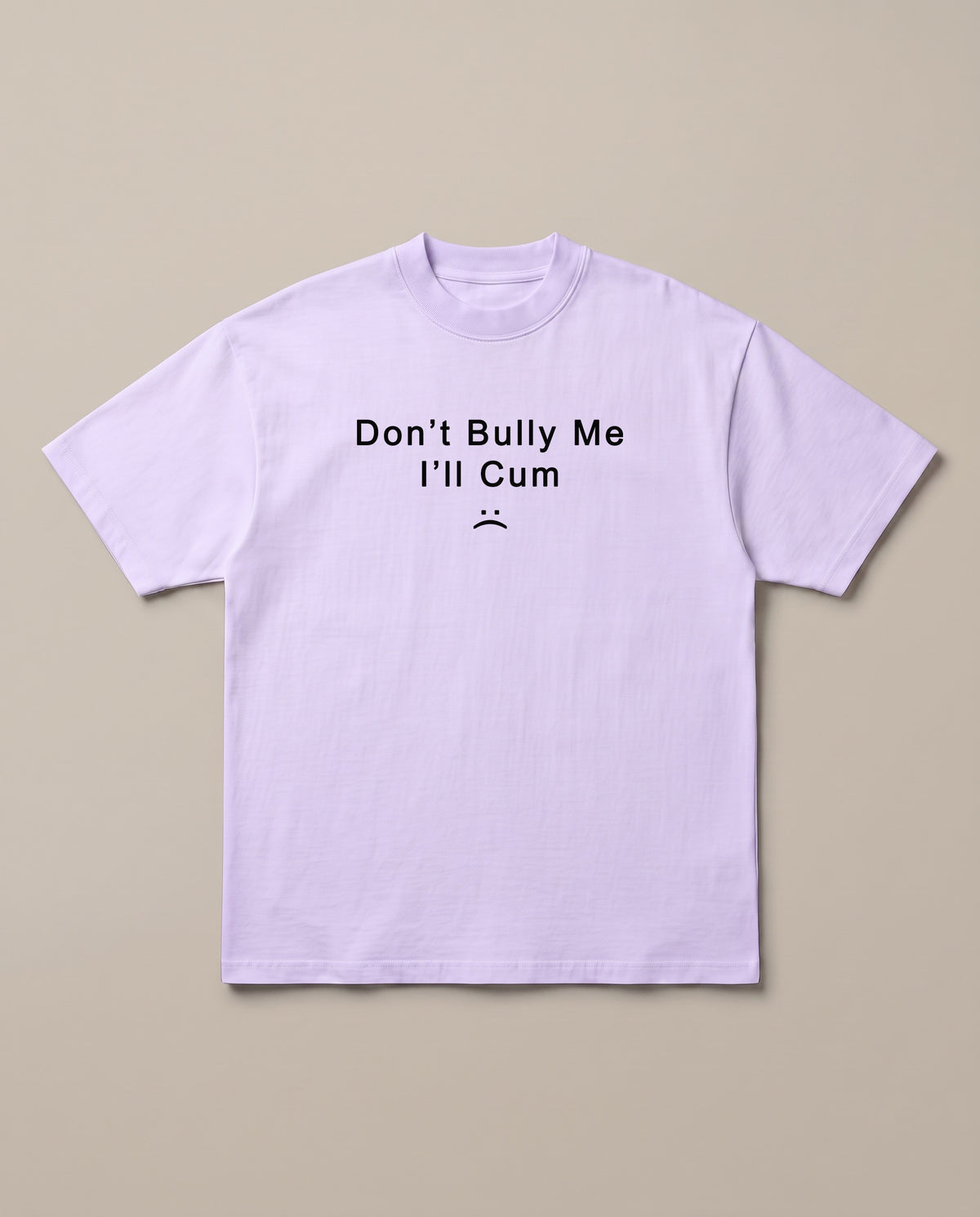 Don't Bully Me Lavender oversized t-shirt — dont bully me i will cum, front print