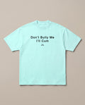 Don't Bully Me Mint oversized t-shirt — dont bully me i will cum, front print